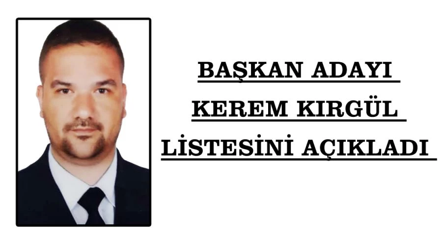 Başkan adayı Kerem Kırgül listesini açıkladı  