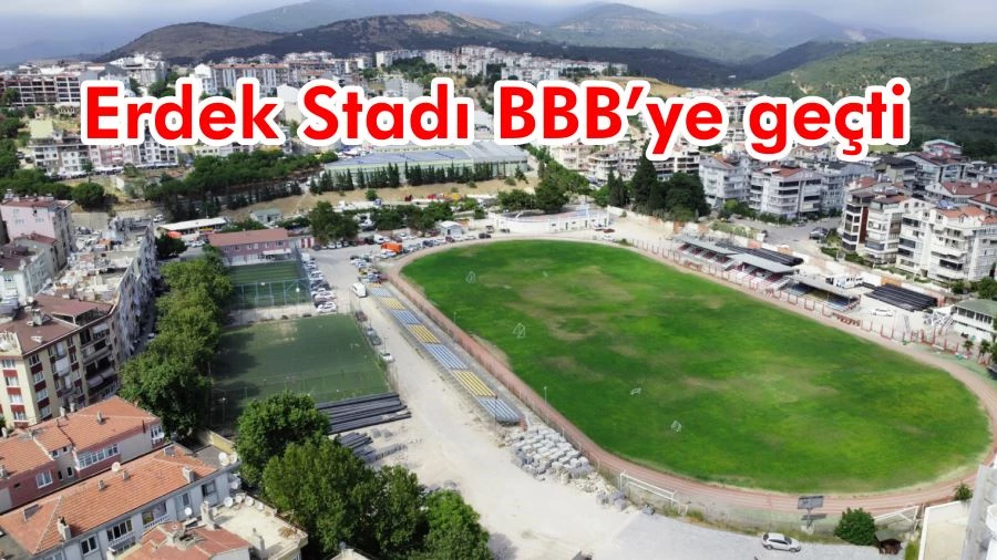 Erdek Stadı BBB’ye geçti