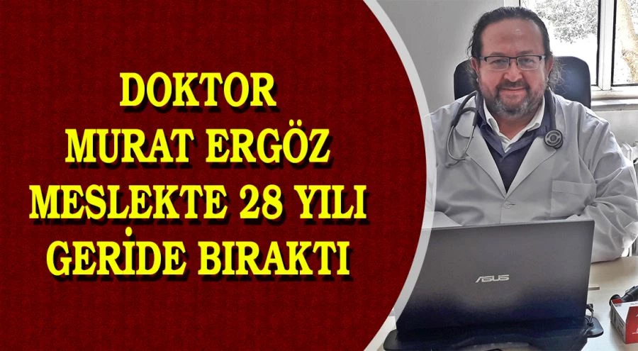 Doktor Murat Ergöz meslekte 28 yılı geride bıraktı 