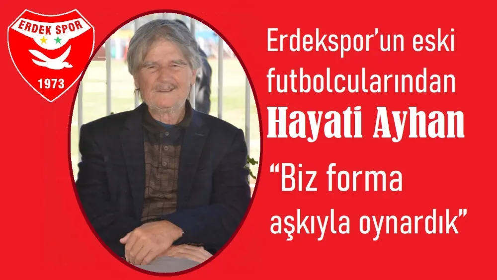 Erdekspor’un eski futbolcusu Ayhan: