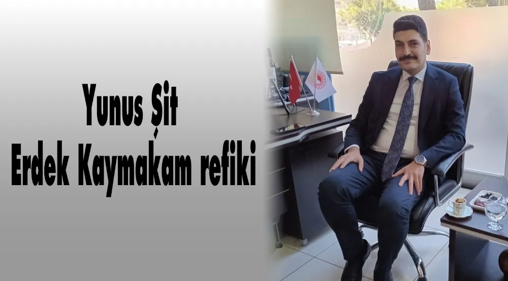 Yunus Şit, Erdek Kaymakam refiki