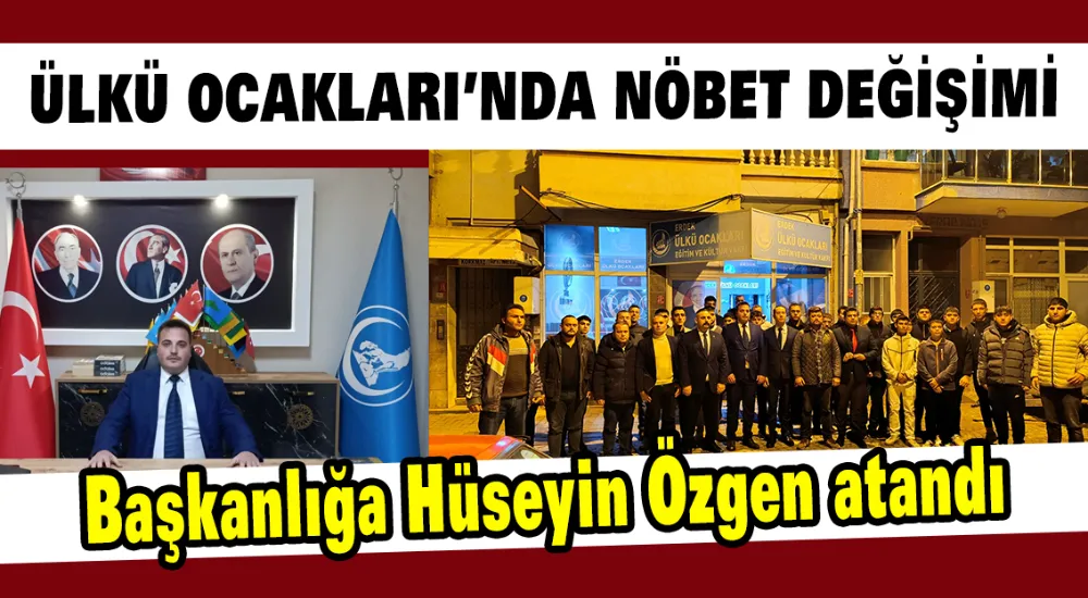 Erdek Ülkü Ocakları’na Hüseyin Özgen atandı 