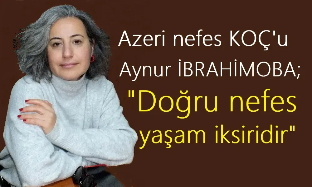 “Nefesin neyse yaşamın da odur”