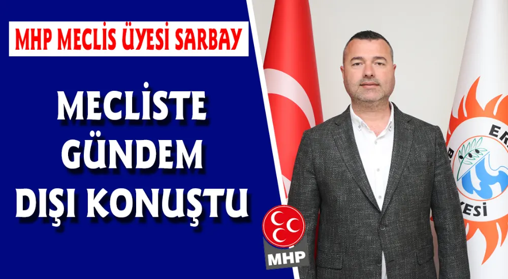 MHP’li Sarbay Mecliste gündem dışı konuştu 