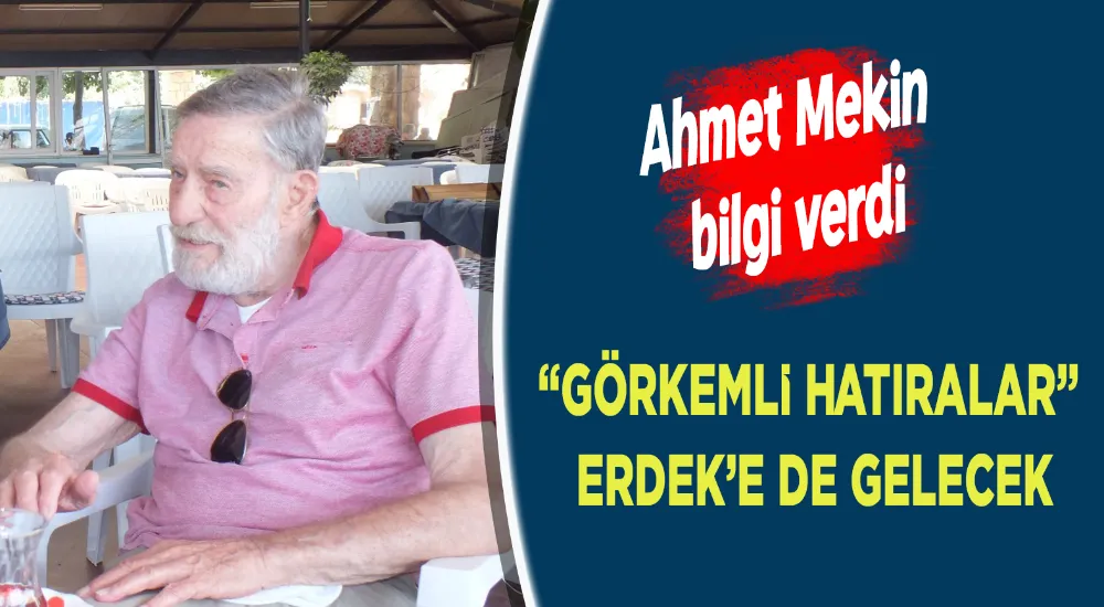 “Görkemli Hatıralar” Erdek’e de gelecek