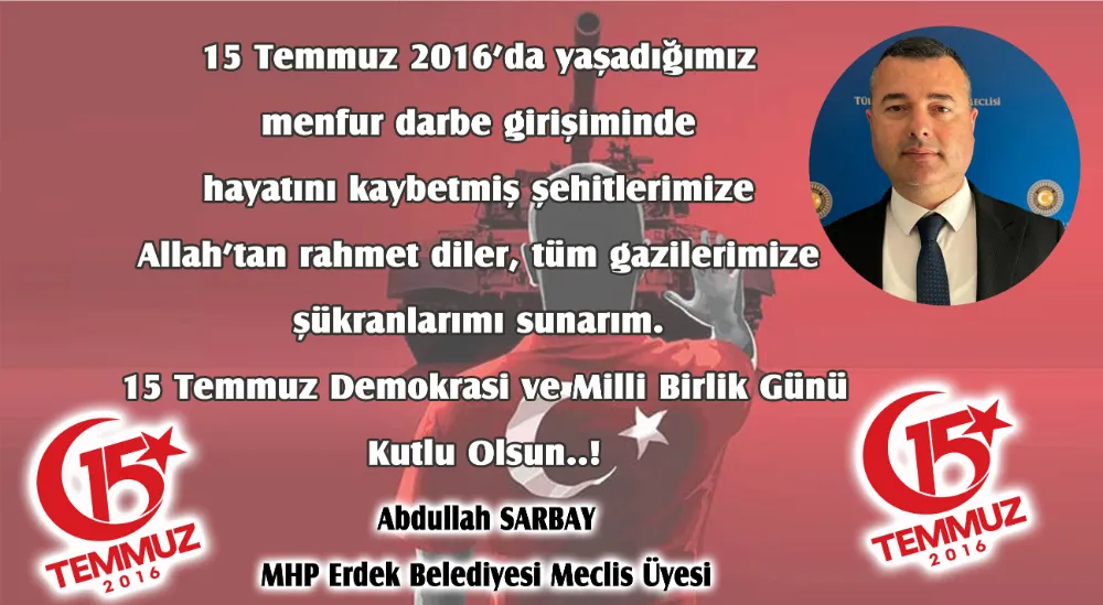 MHP’li Sarbay’ın 15 Temmuz mesajı: Türk milleti hiçbir zaman esareti kabul etmez!