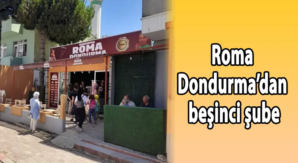 Roma Dondurma’dan beşinci şube