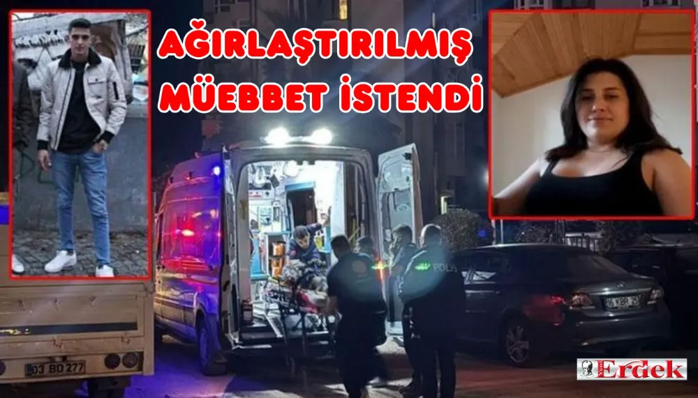 Kız arkadaşını sırtından 4 bıçak darbesiyle öldürdü; ilk duruşmada ağırlaştırılmış müebbet istendi