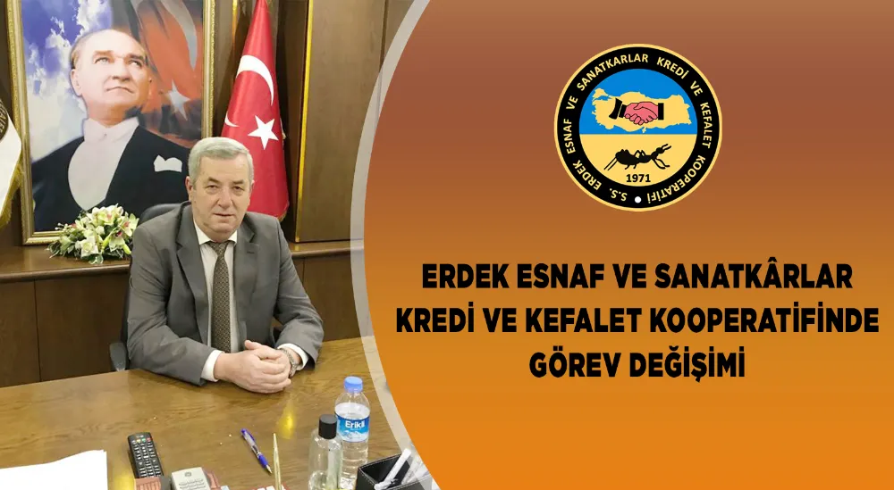 Erdek Esnaf ve Sanatkârlar Kredi ve Kefalet Kooperatifinde Görev Değişimi 