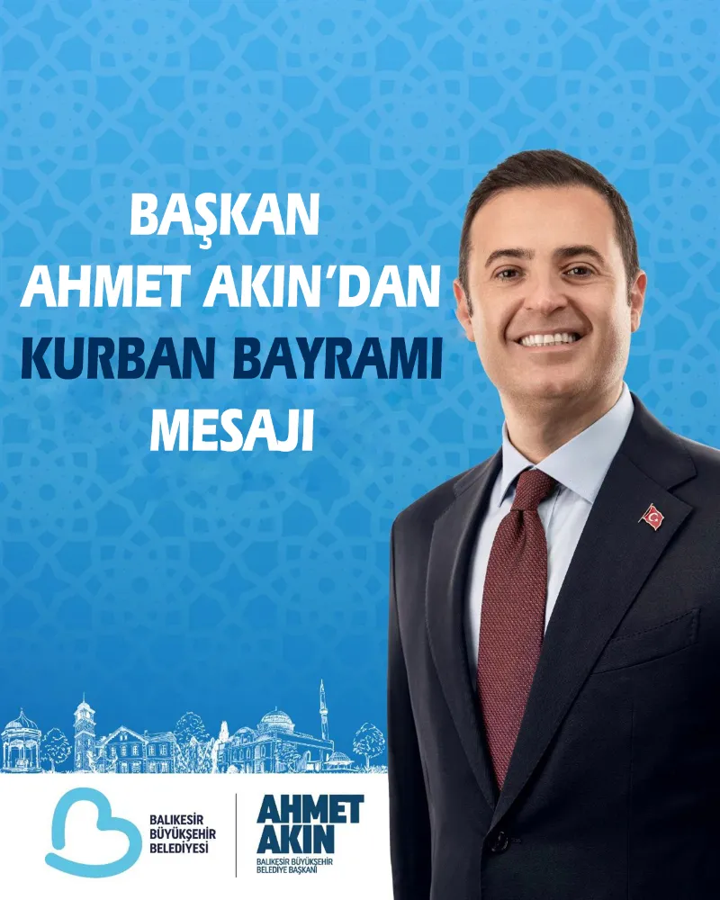 BAŞKAN AKIN’DAN KURBAN BAYRAMI MESAJI