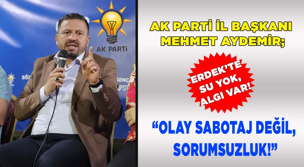 AK PARTİ İL BAŞKANI MEHMET AYDEMİR