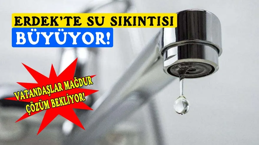 Erdek’te musluklar kurudu!
