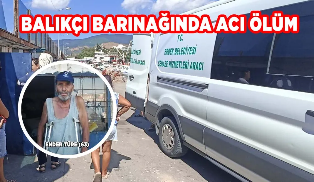 Balıkçı barınağında yalnız yaşayan adam vefat etti 